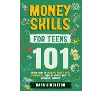 Money Skills for Teens 101: Learn How to Manage Money with Confidence, Even If You’re New to Personal Finance