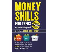 Money Skills for Teens with a First Paycheck: The 3-Bucket Payday Plan to Stop Impulse Spending, Save Your First $1,000, and Start Investing Safely