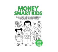 Money Smart Kids: A Coloring & Learning Book for Future Millionaires