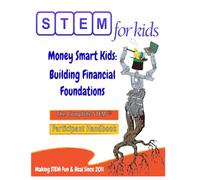 Money Smart Kids: Building Financial Foundations: The Complete STEM™ Children's Workbook