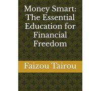 Money Smart: The Essential Education for Financial Freedom