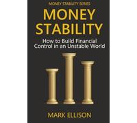 MONEY STABILITY: How to Build Financial Control in an Unstable World