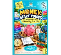 MONEY: START YOUNG: The Money Guide I Wish Someone Gave Me as a Kid