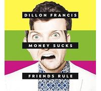 Dillon Francis - Money Sucks Friends Rule [Import]