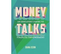 Money Talks: An Educator's Guide to Teaching Financial Empowerment