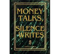 MONEY TALKS, SILENCE WRITES ,Limited Edition: The Ultimate Luxury Notebook - A Timeless Collection of Wisdom and Elegance