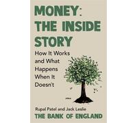 Money: The Inside Story: The Surprising Truth About How Money Works