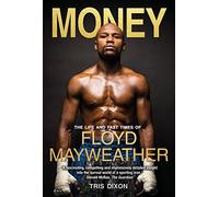 Money: The Life and Fast Times of Floyd Mayweather
