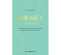 Money thérapie: La méthode pour changer sa relation à l'argent et se simplifier la vie