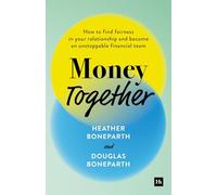 Money Together: How to Find Fairness in Your Relationship and Become an Unstoppable Financial Team