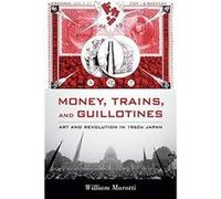 Money Trains and Guillotines by William Marotti William Marotti (Auteur)