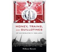 Money Trains and Guillotines by William Marotti William Marotti (Auteur)