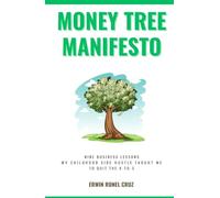 Money Tree Manifesto: Nine Business Lessons My Childhood Side Hustle Taught Me to Quit the 9-to-5