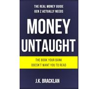 Money Untaught: The Real Money Guide Gen Z Actually Needs