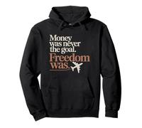 Money Was Never The Goal Freedom Was Entrepreneur Mindset Sweat à Capuche