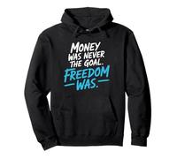 Money Was Never The Goal Freedom Was Entrepreneur Mindset Sweat à Capuche