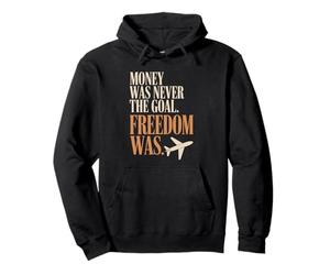 Money Was Never The Goal Freedom Was Entrepreneur Mindset Sweat à Capuche