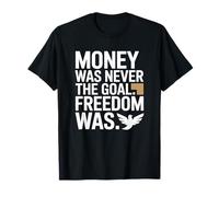 Money Was Never The Goal Freedom Was Entrepreneur Mindset T-Shirt