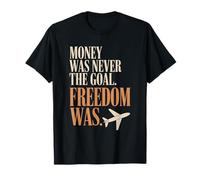 Money Was Never The Goal Freedom Was Entrepreneur Mindset T-Shirt