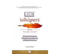 Money Whispers: A Daily Journal for Intentional Spending, Challenge Limiting Patterns, Mindful Investing, and Building a Life of Financial Purpose