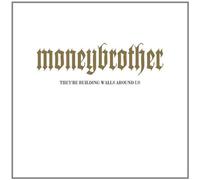 moneybrother - They're Building Walls Around us