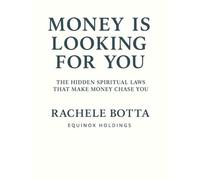 Money's Looking For You: How to Manifest, Hold, and Grow Wealth Effortlessly