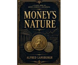MONEY'S NATURE: Letters from a Bank Director to His Son