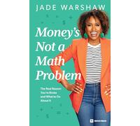 Money's Not a Math Problem: The Real Reason You're Broke, and What to Do About It