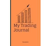 MoneySketch - The Disciplined Trading Journal Subtitle: A Rule-Based Log Book for Stocks, Forex, Options & Crypto - Swing trade, Day trade, Scalping ... 10 Trades with Discipline For every trader