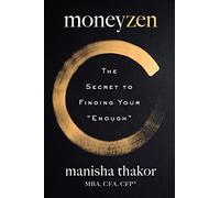 MoneyZen: The Secret to Finding Your "Enough" - An NPR Best Book on Money, Burnout, and Joy for Women