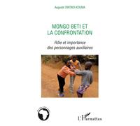 Mongo Beti et la confrontation Rôle et importance des personnages auxiliaires - Auguste Owono-Kouma - L'harmattan - broché - Essai