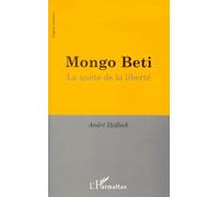 Mongo Beti - La Quête De La Liberté