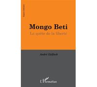 Mongo beti La quête de la liberté - André Djiffack - L'harmattan - broché - Livre