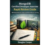 MongoDB Certified Developer Associate - Rapid Review Guide: 500 Study Notes for Faster and More Effective Learning