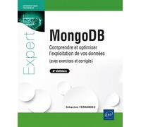 MongoDB - Comprendre et optimiser l'exploitation de vos données (avec exercices et corrigés) (2e édi Comprendre et optimiser l'exploitation de vos données (avec exercices et corrigés) (2e édition) - S