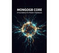 Mongodb Core: A Foundation For Modern Databases
