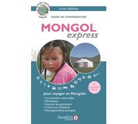 Mongol express pour voyager en Mongolie Notions de grammaire, culture et civilisation guide de conversation, les premiers mots utiles, renseignements pratiques, culture, langue, vie quotidienne - Uria