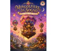 Mongolfiere da Sogno: Un libro da colorare e da esplorare
