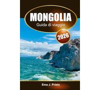 Mongolia Guida di viaggio 2026: Esplora gemme nascoste, ricca cultura, paesaggi iconici e avventure nella Terra dei Nomadi