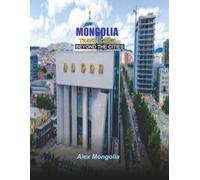 MONGOLIA TRAVEL GUIDE BEYOND THE CITIES