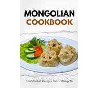 Mongolian Cookbook: Traditional Recipes from Mongolia