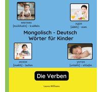 Mongolisch - Deutsch Wörter für Kinder - Die Verben: Mongolisch Lernen für Kinder und Anfänger - Zweisprachiges Bilderbuch auf Mongolisch mit deutschen Übersetzungen