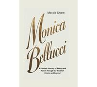 Monica Bellucci: A Timeless Journey Of Beauty And Talent Through The World Of Cinema And Beyond