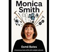 Monica Smith: A humorous look at my life with multiple sclerosis.