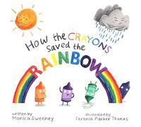 Monica Sweeney How the Crayons Saved the Rainbow (Relié) How the Crayons Saved