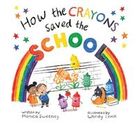 Monica Sweeney How the Crayons Saved the School (Relié) How the Crayons Saved