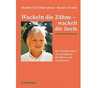 Monika Kiel-Hin Wackeln die Zähne - wackelt die Seele: Der Zahnwechsel. (Poche)