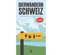 Monika Saxer Bierwandern Schweiz: Die erfrischendste Art die Schweiz zu (Poche)