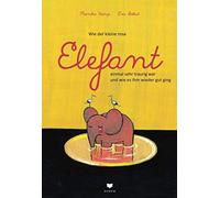 Monika Weitze E Wie der kleine rosa Elefant einmal sehr traurig war und (Relié)