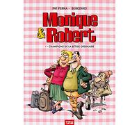 Monique & Robert - Tome 01 Champions de la bêtise ordinaire - Patrice Perna - 12 Bis Eds - cartonné - Bande dessinée